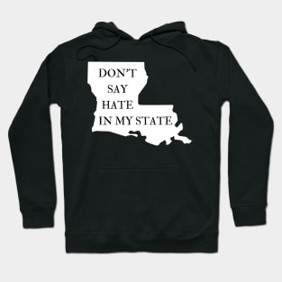 Don't Say Hate In My State - Oppose Don't Say Gay - Louisiana Silhouette - LGBTQIA2S+ Hoodie